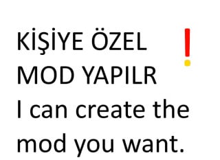 KİŞİYE ÖZEL MOD YAPILIR İLETİŞİM DM / I can create the mod you want.Contact via DM