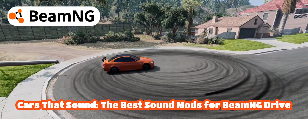 Cars That Sound: The Best Sound Mods for BeamNG Drive