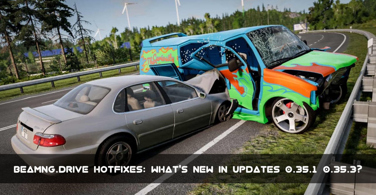 BeamNG.drive Hotfixes: What’s New in Updates 0.35.1–0.35.3?