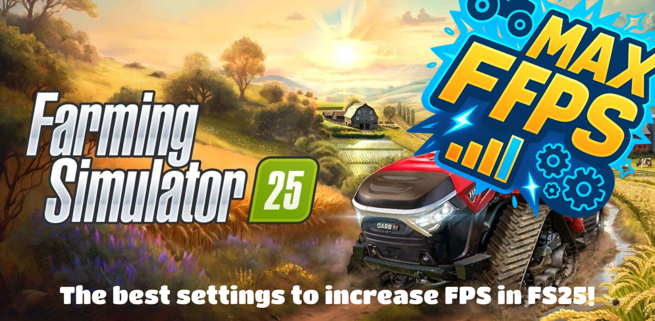 The best settings to increase FPS in FS25!