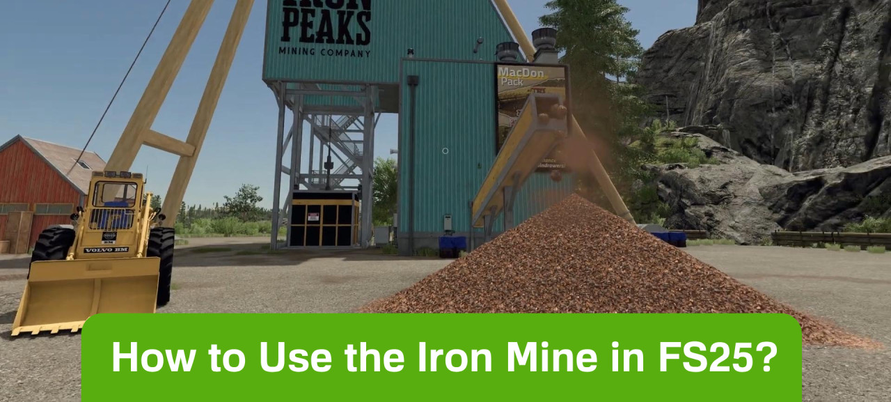 How to Use the Iron Mine in FS25?