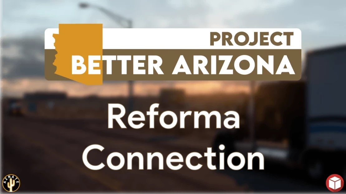 Project Better Arizona Reforma Connection v1.15.1 