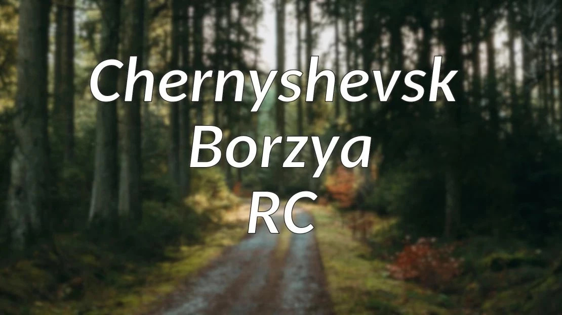 Chernyshevsk - Borzya RC