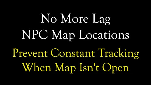 NPC Map Locations - No More Lag - Performance Patch